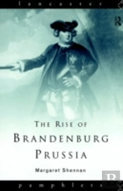 The Rise Of Brandenburg-Prussia