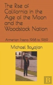 The Rise Of California In The Age Of The Moon And The Woodstock Nation