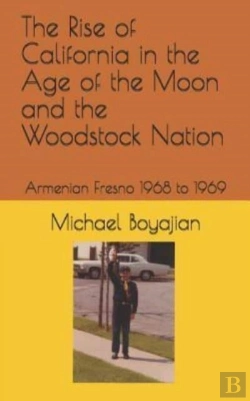 Bertrand.pt - The Rise Of California In The Age Of The Moon And The Woodstock Nation