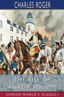 Bertrand.pt - The Rise Of Canada, Volume I (Esprios Classics)