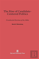 The Rise Of Candidate-Centered Politics