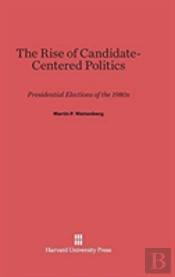 The Rise Of Candidate-Centered Politics