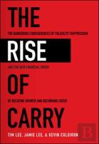 The Rise Of Carry: The Dangerous Consequences Of Volatility Suppression And The New Financial Order Of Decaying Growth And Recurring Crisis