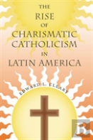 The Rise Of Charismatic Catholicism In Latin America