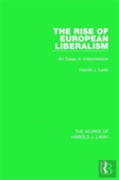 The Rise Of European Liberalism (Works Of Harold J. Laski)