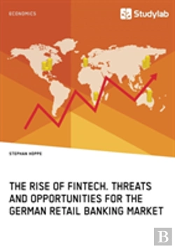 Bertrand.pt - The Rise Of Fintech. Threats And Opportunities For The German Retail Banking Market