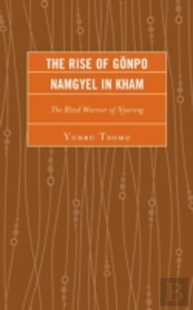 The Rise Of Gonpo Namgyel In Kham