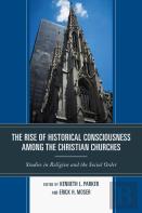 The Rise Of Historical Consciousness Among The Christian Churches