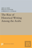 The Rise Of Historical Writing Among The Arabs