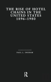 The Rise Of Hotel Chains In The United States, 1896-1980