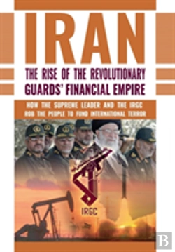 Bertrand.pt - The Rise Of Iran'S Revolutionary Guards' Financial Empire