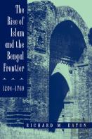 The Rise Of Islam And The Bengal Frontier, 1204-1760