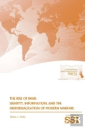 The Rise Of Iwar: Identity, Information, And The Individualization Of Modern Warfare