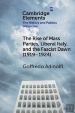 Bertrand.pt - The Rise Of Mass Parties, Liberal Italy, And The Fascist Dawn (1919â€“1924)