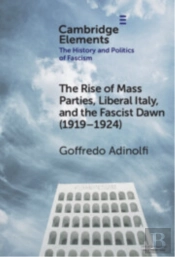 The Rise Of Mass Parties, Liberal Italy, And The Fascist Dawn (1919â€“1924)