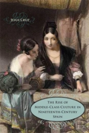 The Rise Of Middle-Class Culture In Nineteenth-Century Spain