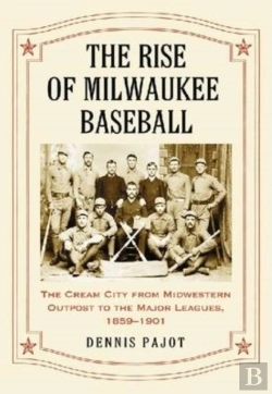 Bertrand.pt - The Rise Of Milwaukee Baseball