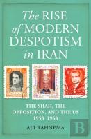 The Rise Of Modern Despotism In Iran