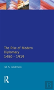 The Rise Of Modern Diplomacy 1450 - 1919