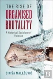 The Rise Of Organised Brutality