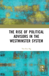 The Rise Of Political Advisors In The Westminster System