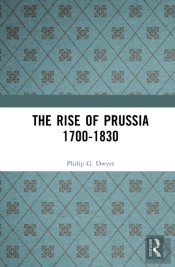 The Rise Of Prussia 1700-1830