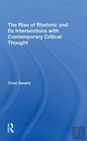 The Rise Of Rhetoric And Its Intersection With Contemporary Critical Thought