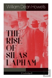 The Rise Of Silas Lapham (Unabridged)