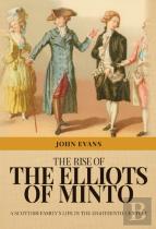The Rise Of The Elliots Of Minto