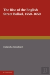 The Rise Of The English Street Ballad 1550â€“1650
