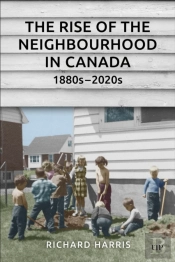 The Rise Of The Neighbourhood In Canada, 1880s-2020s