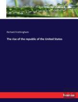 The Rise Of The Republic Of The United States