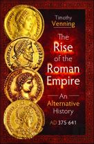 The Rise Of The Roman Empire: An Alternative History, Ad 375-641