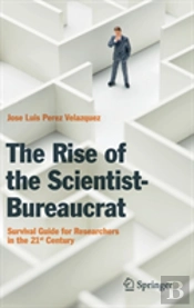 The Rise Of The Scientist-Bureaucrat