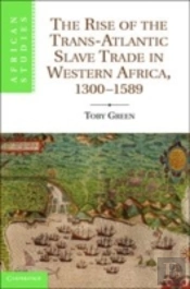 The Rise Of The Trans-Atlantic Slave Trade In Western Africa, 1300â€“1589