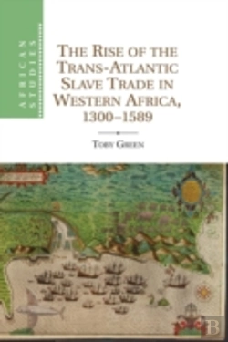 Bertrand.pt - The Rise Of The Trans-Atlantic Slave Trade In Western Africa, 1300â€“1589