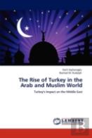 The Rise Of Turkey In The Arab And Muslim World