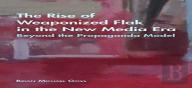 The Rise Of Weaponized Flak In The New Media Era