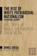 The Rise Of White Patriarchal Nationalism