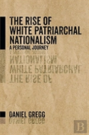 The Rise Of White Patriarchal Nationalism