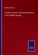 The Rise, Progress, And Present Structure Of The English Language