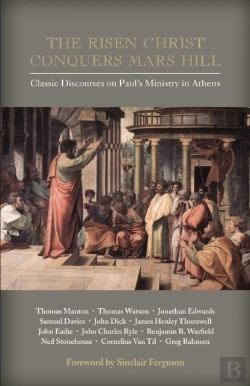 Bertrand.pt - The Risen Christ Conquers Mars Hill: Classic Discourses On Paul'S Ministry In Athens