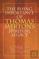 The Rising Importance Of Thomas Merton'S Spiritual Legacy
