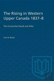 The Rising In Western Upper Canada 1837-8