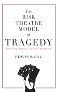 The Risk Theatre Model Of Tragedy