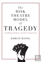 The Risk Theatre Model Of Tragedy