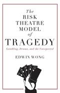 The Risk Theatre Model Of Tragedy