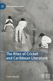 The Rites Of Cricket And Caribbean Literature