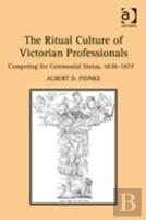 The Ritual Culture Of Victorian Professionals