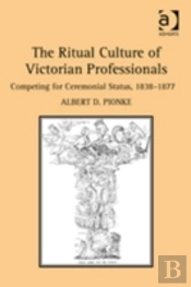The Ritual Culture Of Victorian Professionals